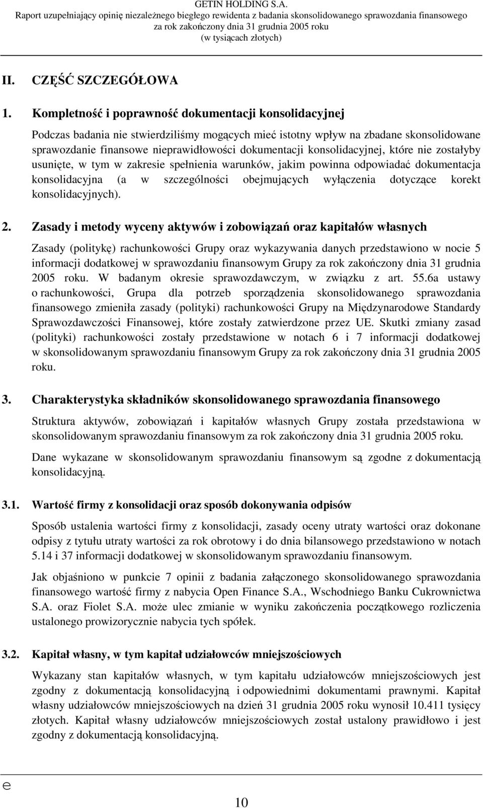 któr ni zostałyby usunięt, w tym w zakrsi spłninia warunków, jakim powinna odpowiadać dokumntacja konsolidacyjna (a w szczgólności objmujących wyłącznia dotycząc korkt konsolidacyjnych). 2.