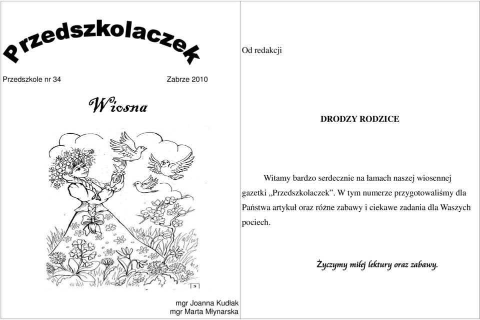 W tym numerze przygotowaliśmy dla Państwa artykuł oraz różne zabawy i ciekawe