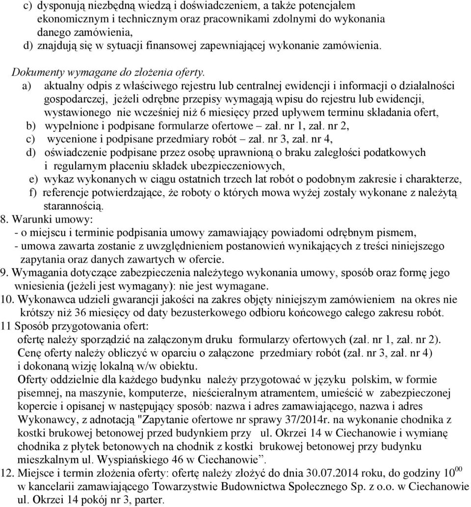 a) aktualny odpis z właściwego rejestru lub centralnej ewidencji i informacji o działalności gospodarczej, jeżeli odrębne przepisy wymagają wpisu do rejestru lub ewidencji, wystawionego nie wcześniej