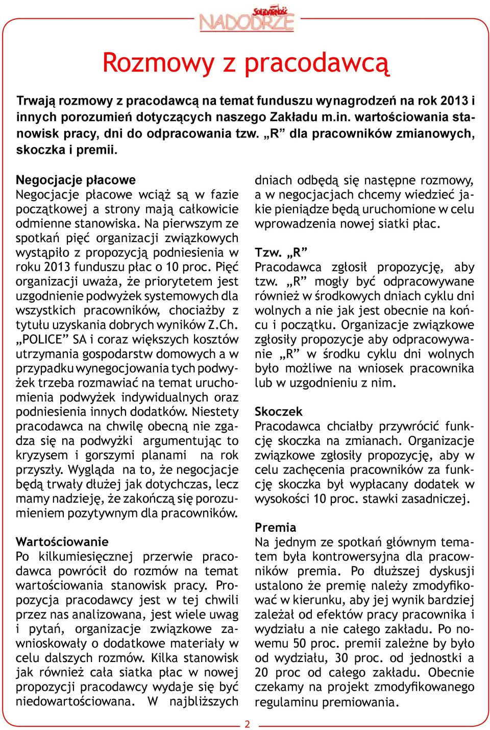 Na pierwszym ze spotkań pięć organizacji związkowych wystąpiło z propozycją podniesienia w roku 2013 funduszu płac o 10 proc.
