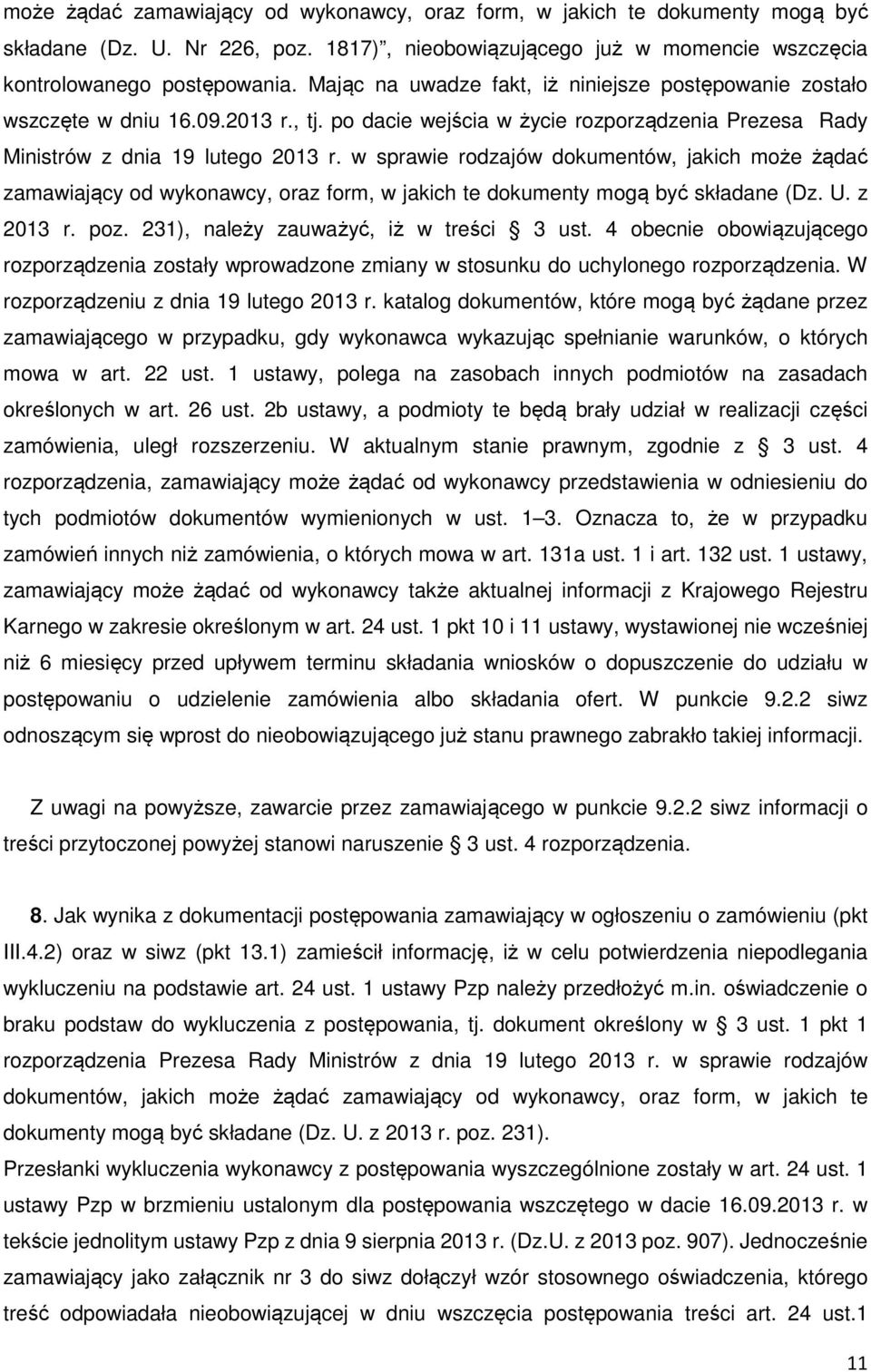 w sprawie rodzajów dokumentów, jakich może żądać zamawiający od wykonawcy, oraz form, w jakich te dokumenty mogą być składane (Dz. U. z 2013 r. poz. 231), należy zauważyć, iż w treści 3 ust.