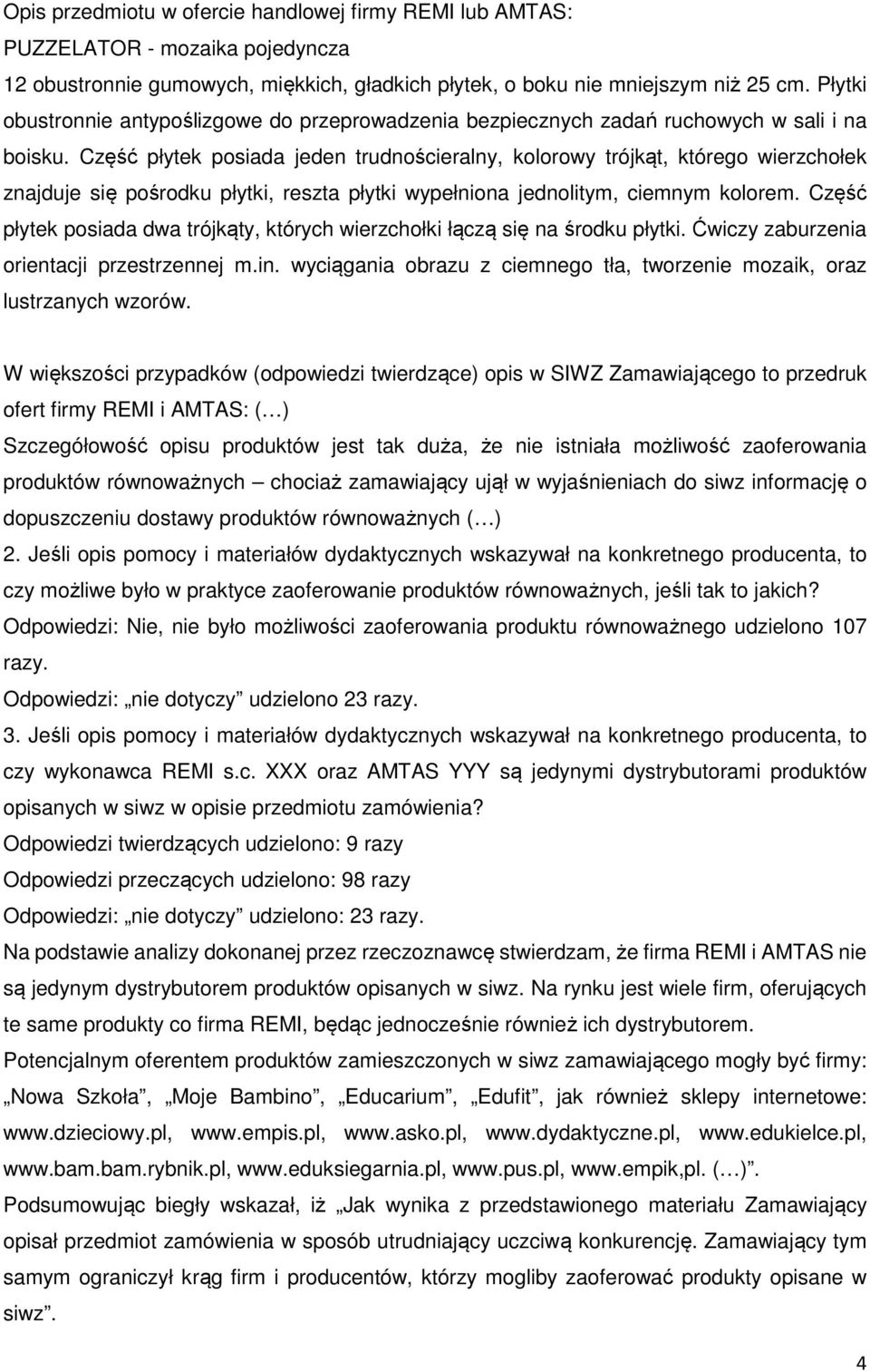 Część płytek posiada jeden trudnościeralny, kolorowy trójkąt, którego wierzchołek znajduje się pośrodku płytki, reszta płytki wypełniona jednolitym, ciemnym kolorem.