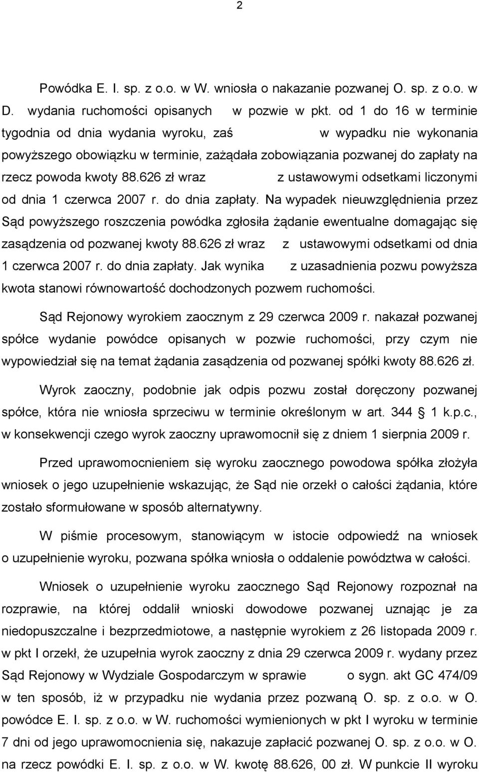 626 zł wraz z ustawowymi odsetkami liczonymi od dnia 1 czerwca 2007 r. do dnia zapłaty.