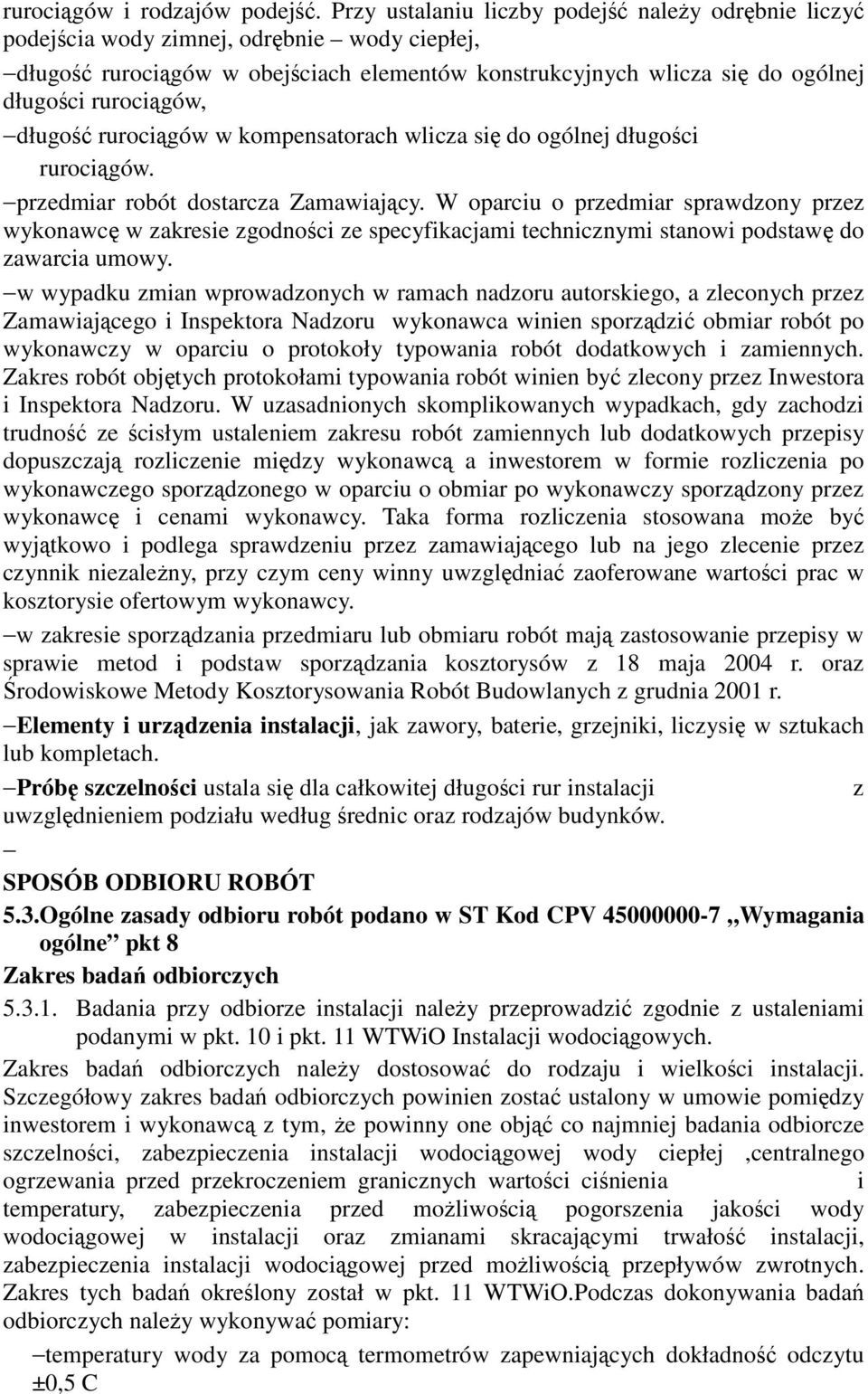 rurocigów w kompensatorach wlicza si do ogólnej długoci rurocigów. przedmiar robót dostarcza Zamawiajcy.