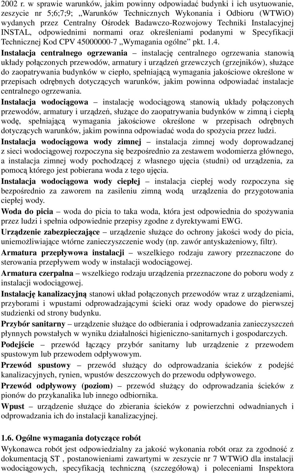 Techniki Instalacyjnej INSTAL, odpowiednimi normami oraz okreleniami podanymi w Specyfikacji Technicznej Kod CPV 45