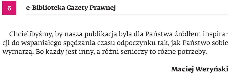 spędzania czasu odpoczynku tak, jak Państwo sobie wymarzą.