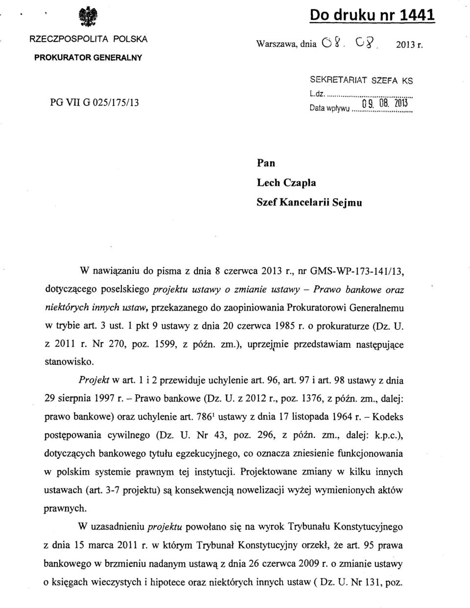 3 ust. l pkt 9 ustawy z dnia 20 czerwca 1985 r. o prokuraturze (Dz. U. z 2011 r. Nr 270, poz. 1599, z późn. stanowisko. zm.), uprzejp1ie przedstawiam następujące Projekt w art.