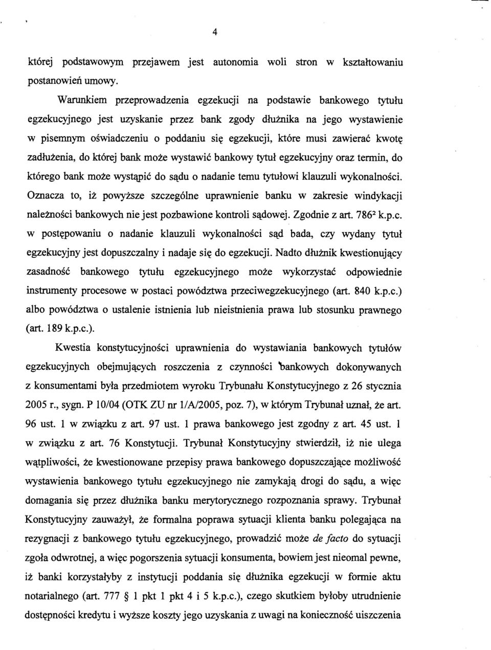 musi zawierać kwotę zadłużenia, do której bank może wystawić bankowy tytuł egzekucyjny oraz termin, do którego bank może wystąpić do sądu o nadanie temu tytułowi klauzuli wykonalności.