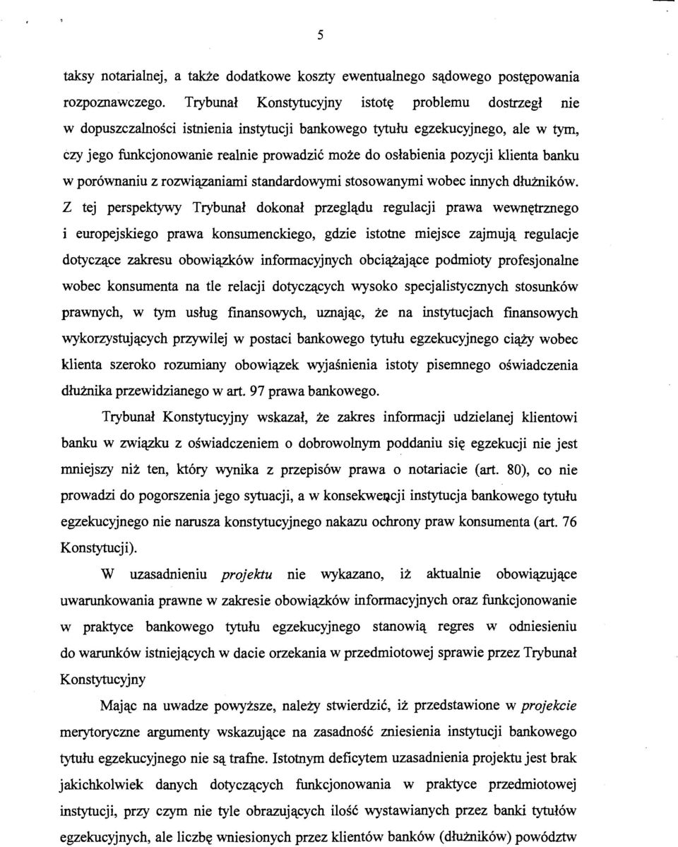 pozycji klienta banku w porównaniu z rozwiązaniami standardowymi stosowanymi wobec innych dłużników.
