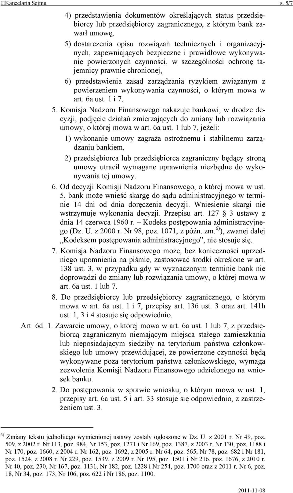 zapewniających bezpieczne i prawidłowe wykonywanie powierzonych czynności, w szczególności ochronę tajemnicy prawnie chronionej, 6) przedstawienia zasad zarządzania ryzykiem związanym z powierzeniem