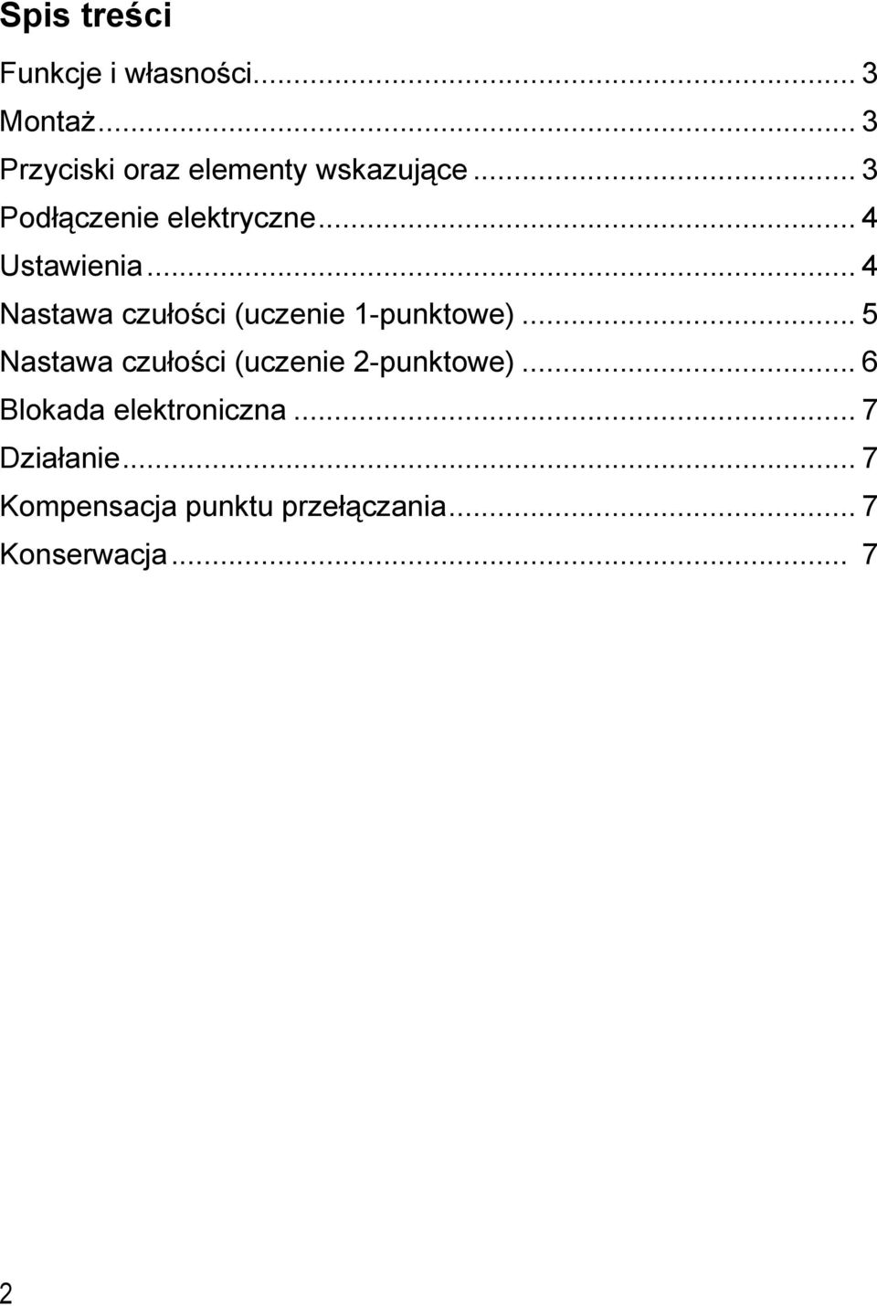 .. 4 Ustawienia... 4 Nastawa czułości (uczenie -punktowe).