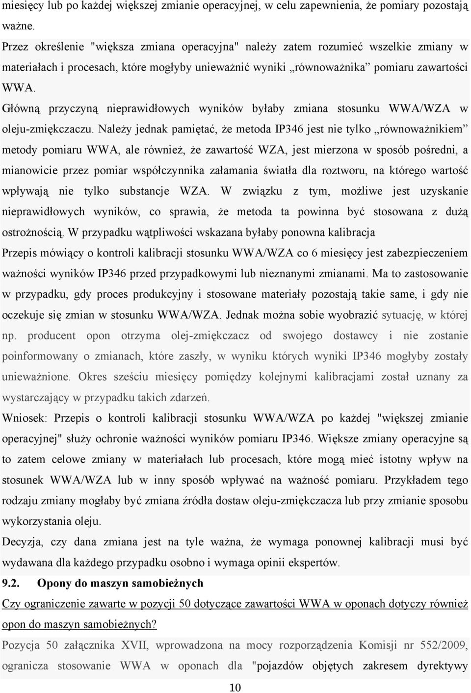 Główną przyczyną nieprawidłowych wyników byłaby zmiana stosunku WWA/WZA w oleju-zmiękczaczu.