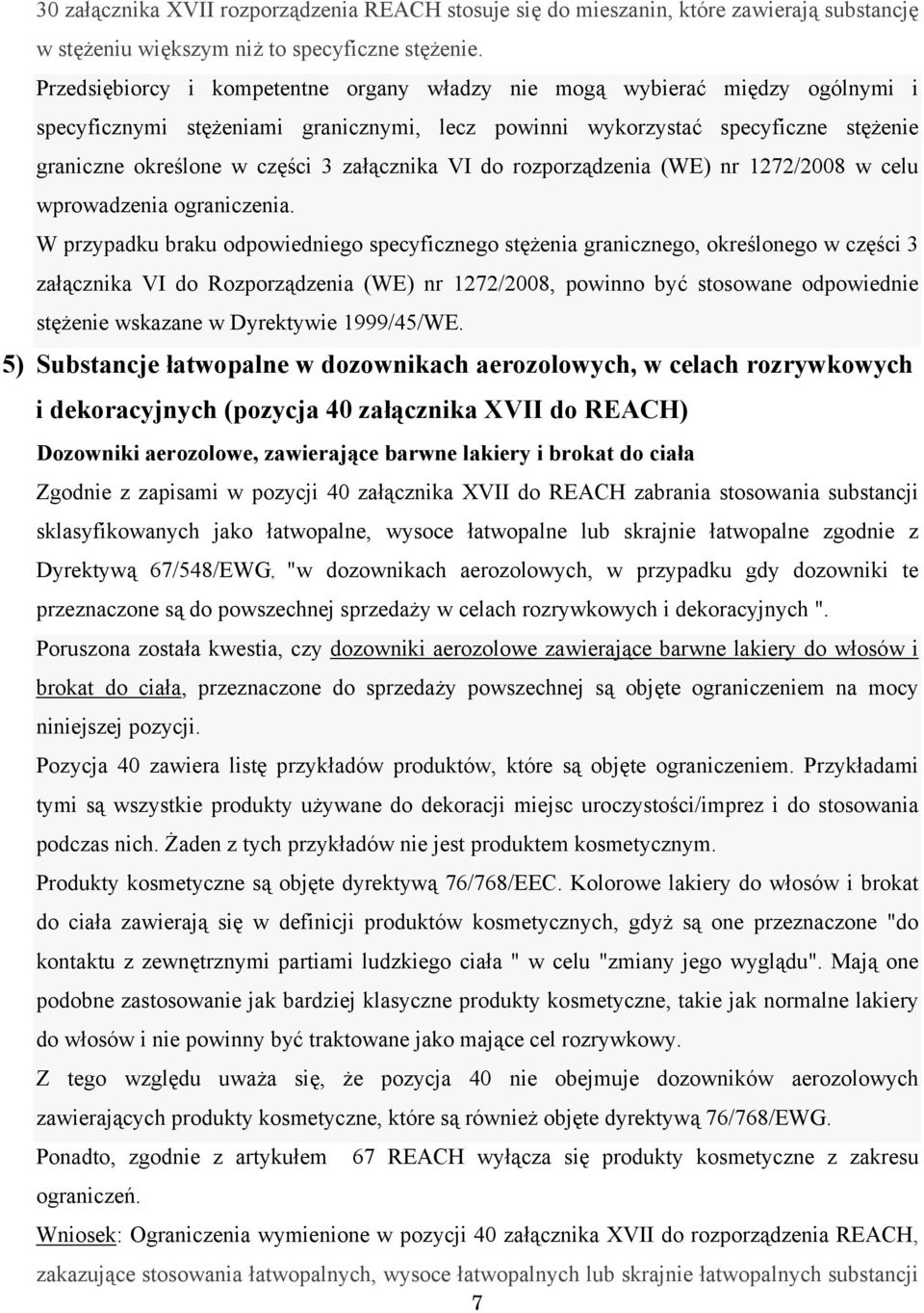 załącznika VI do rozporządzenia (WE) nr 1272/2008 w celu wprowadzenia ograniczenia.