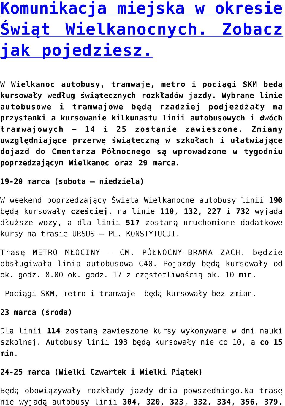 Zmiany uwzględniające przerwę świąteczną w szkołach i ułatwiające dojazd do Cmentarza Północnego są wprowadzone w tygodniu poprzedzającym Wielkanoc oraz 29 marca.