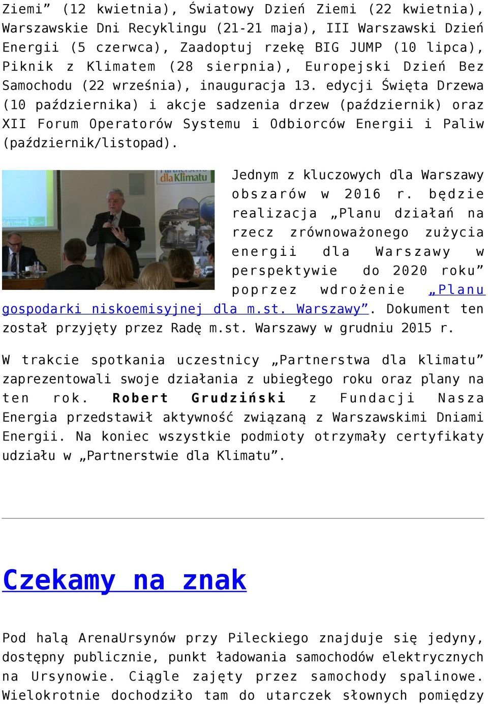 edycji Święta Drzewa (10 października) i akcje sadzenia drzew (październik) oraz XII Forum Operatorów Systemu i Odbiorców Energii i Paliw (październik/listopad).