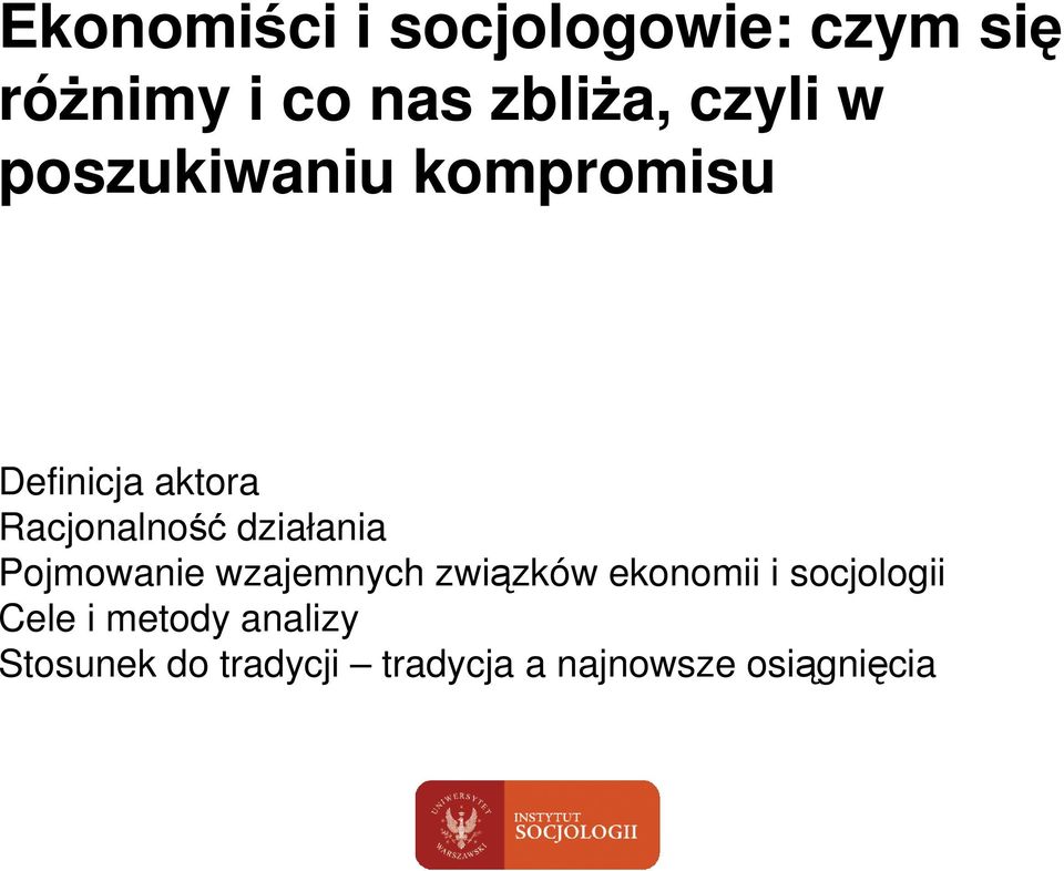 działania Pojmowanie wzajemnych związków ekonomii i socjologii