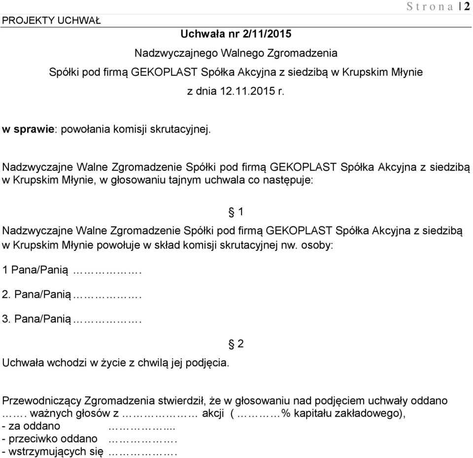 powołuje w skład komisji skrutacyjnej nw. osoby: 1 Pana/Panią. 2. Pana/Panią. 3.