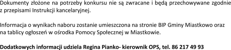 Informacja o wynikach naboru zostanie umieszczona na stronie BIP Gminy Miastkowo oraz