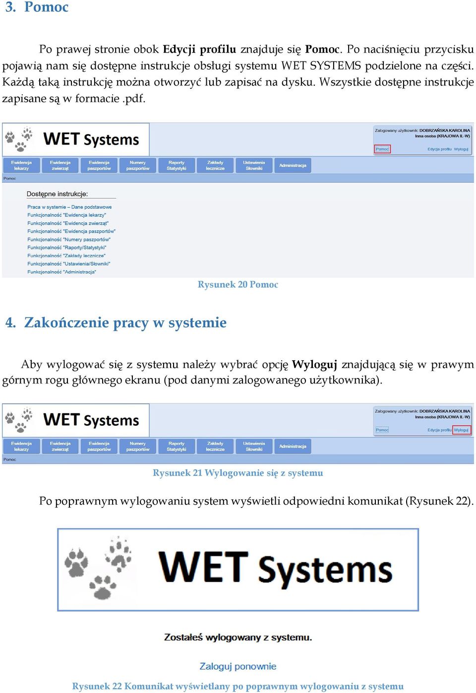 Każdą taką instrukcję można otworzyć lub zapisać na dysku. Wszystkie dostępne instrukcje zapisane są w formacie.pdf. Rysunek 20 Pomoc 4.