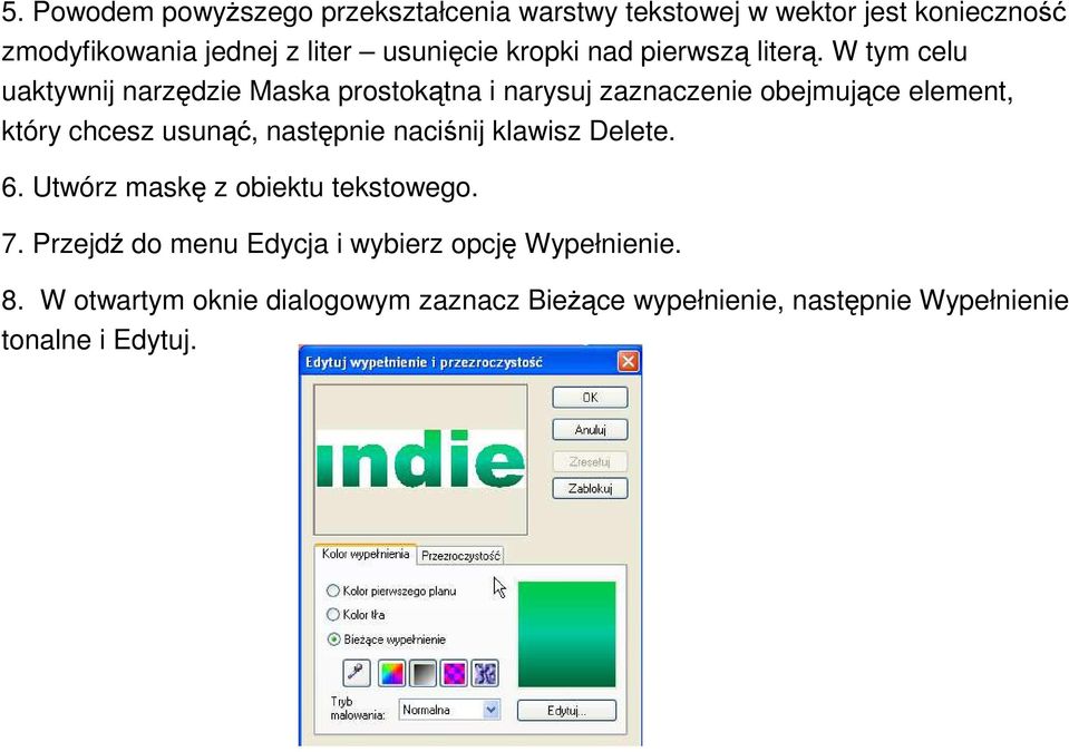 W tym celu uaktywnij narzędzie Maska prostokątna i narysuj zaznaczenie obejmujące element, który chcesz usunąć, następnie