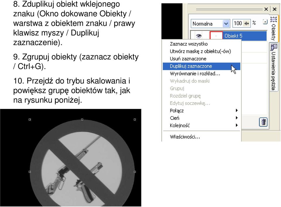 zaznaczenie). 9. Zgrupuj obiekty (zaznacz obiekty / Ctrl+G). 10.
