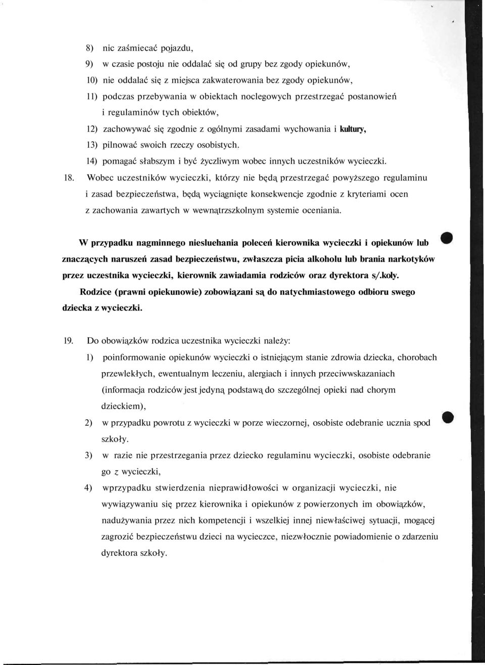 14) pomagać słabszym i być życzliwym wobec innych uczestników wycieczki. 18.