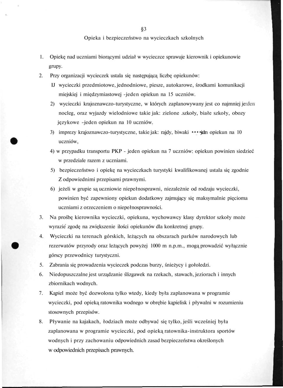 uczniów. 2) wycieczki krajoznawczo-turystyczne, w których zaplanowywany jest co najmniej je nocleg, oraz wyjazdy wielodniowe takie jak: zielone.