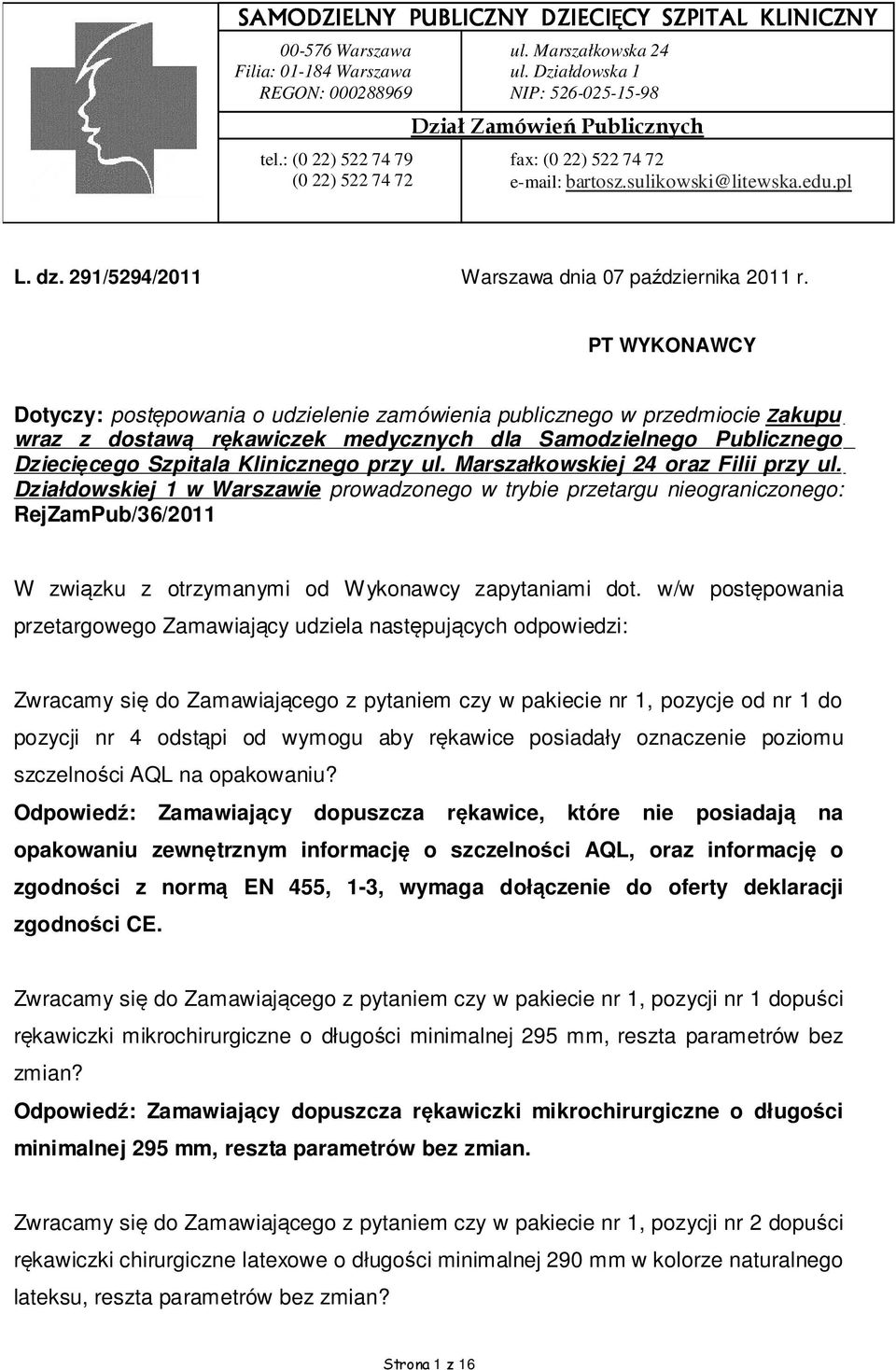 PT WYKONAWCY Dotyczy: postępowania o udzielenie zamówienia publicznego w przedmiocie Zakupu wraz z dostawą rękawiczek medycznych dla Samodzielnego Publicznego Dziecięcego Szpitala Klinicznego przy ul.