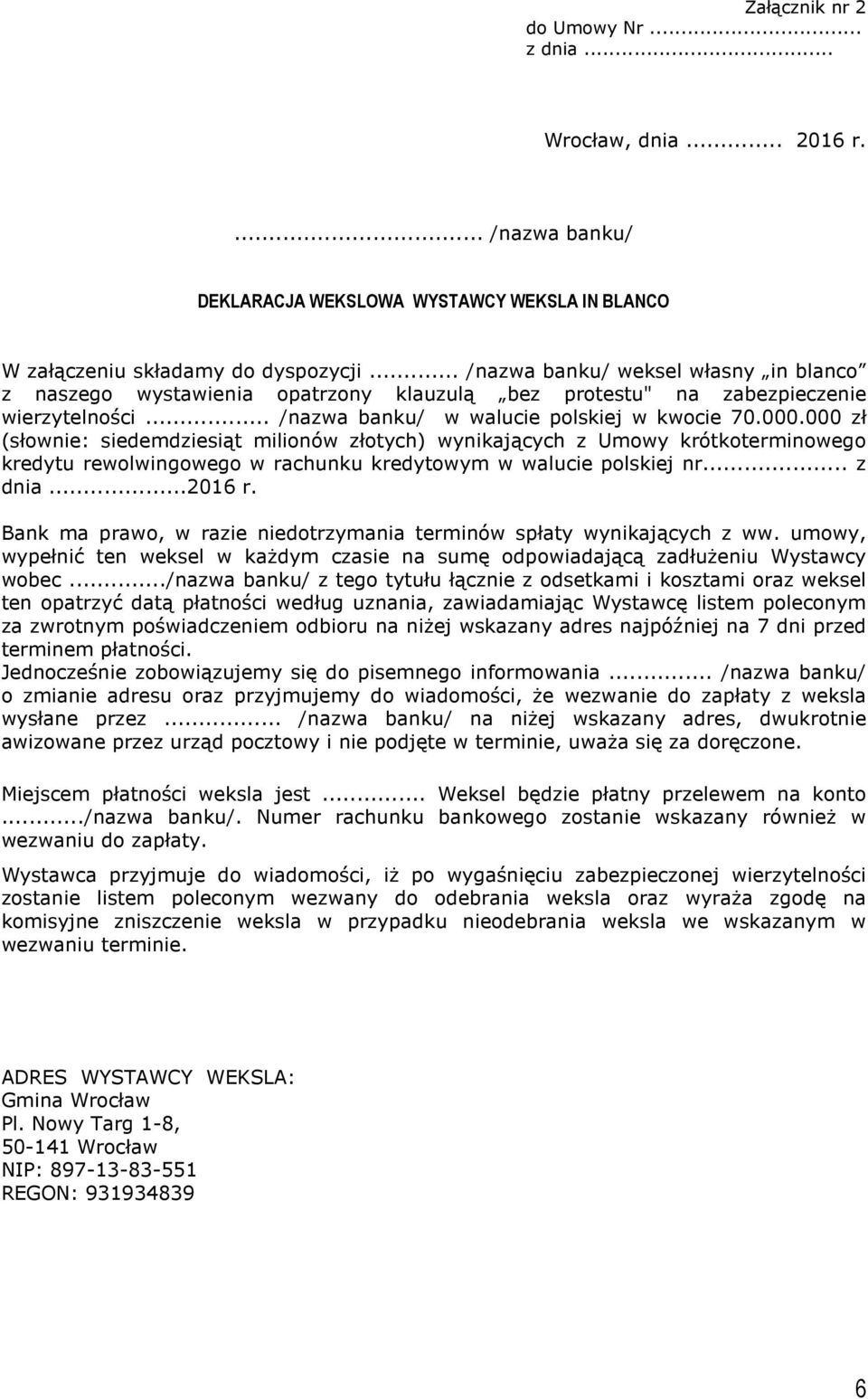 000 zł (słownie: siedemdziesiąt milionów złotych) wynikających z Umowy krótkoterminowego kredytu rewolwingowego w rachunku kredytowym w walucie polskiej nr... z dnia...2016 r.