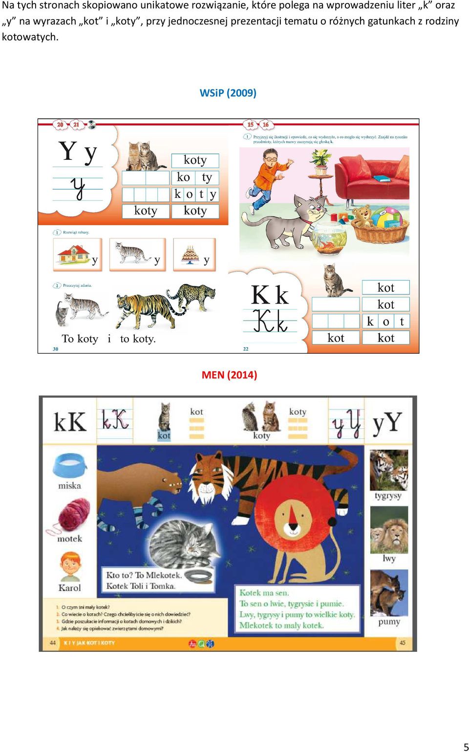 kot i koty, przy jednoczesnej prezentacji tematu o