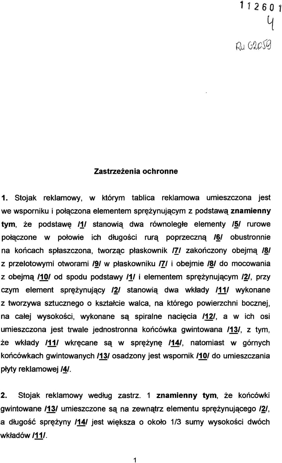 połączone w połowie ich długości rurą poprzeczną 161 obustronnie na końcach spłaszczona, tworząc płaskownik 171 zakończony obejmą / / z przelotowymi otworami 191 w płaskowniku 171 i obejmie / / do