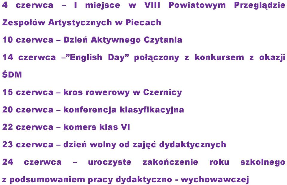 Czernicy 20 czerwca konferencja klasyfikacyjna 22 czerwca komers klas VI 23 czerwca dzień wolny od zajęć