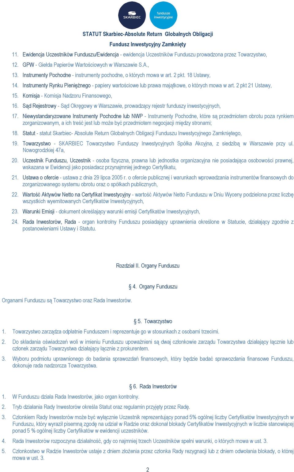 2 pkt 21 Ustawy, 15. Komisja - Komisja Nadzoru Finansowego, 16. Sąd Rejestrowy - Sąd Okręgowy w Warszawie, prowadzący rejestr funduszy inwestycyjnych, 17.