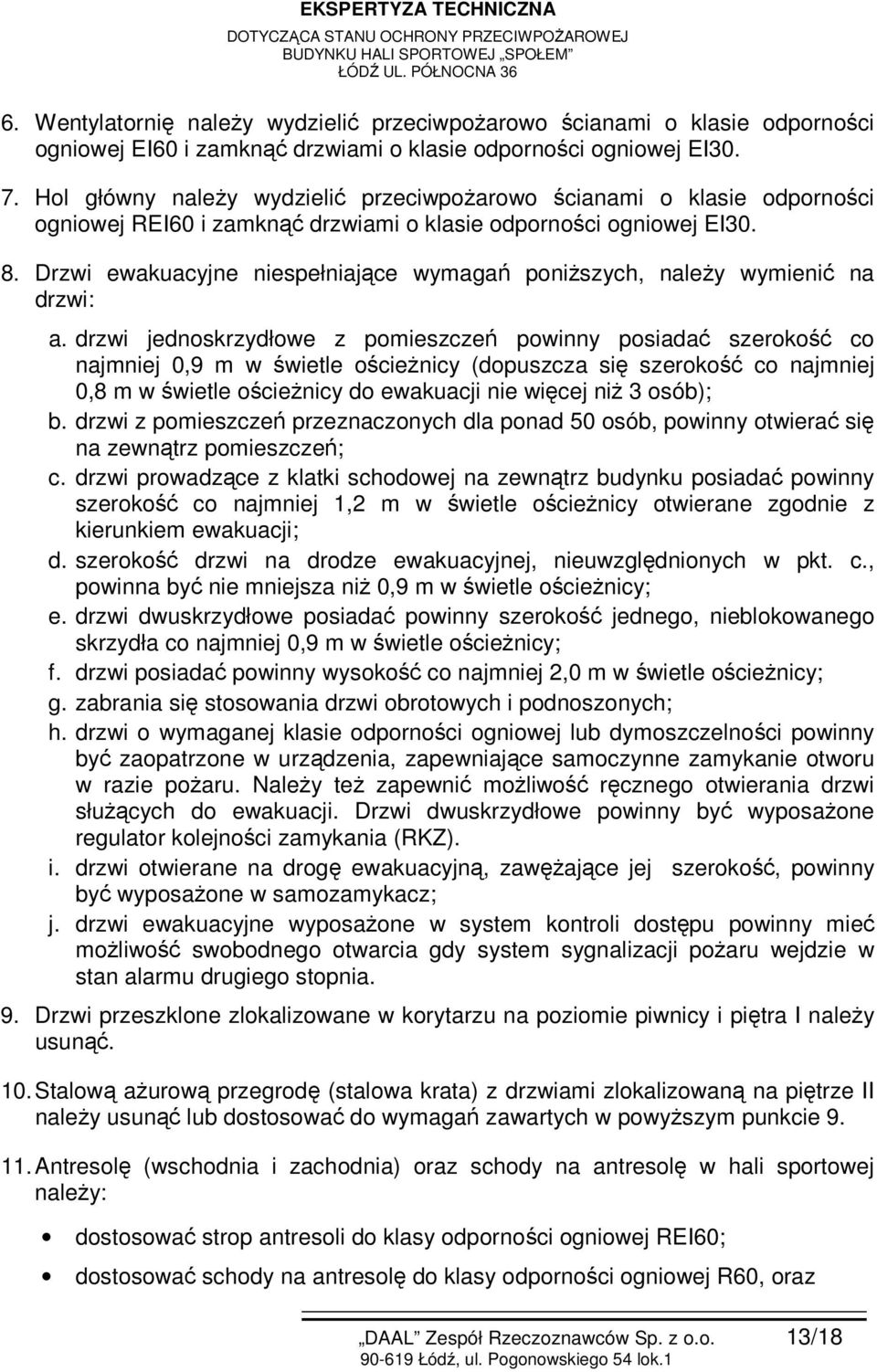 Drzwi ewakuacyjne niespełniające wymagań poniższych, należy wymienić na drzwi: a.