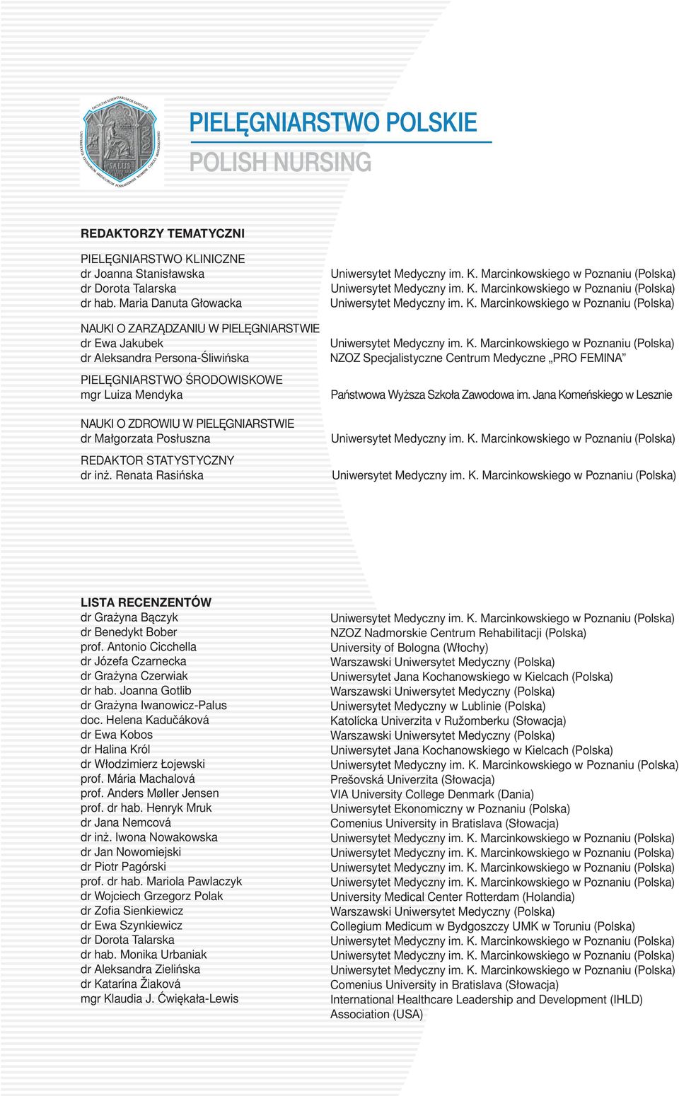 Małgorzata Posłuszna REDAKTOR STATYSTYCZNY dr inż. Renata Rasińska Uniwersytet Medyczny im. K.