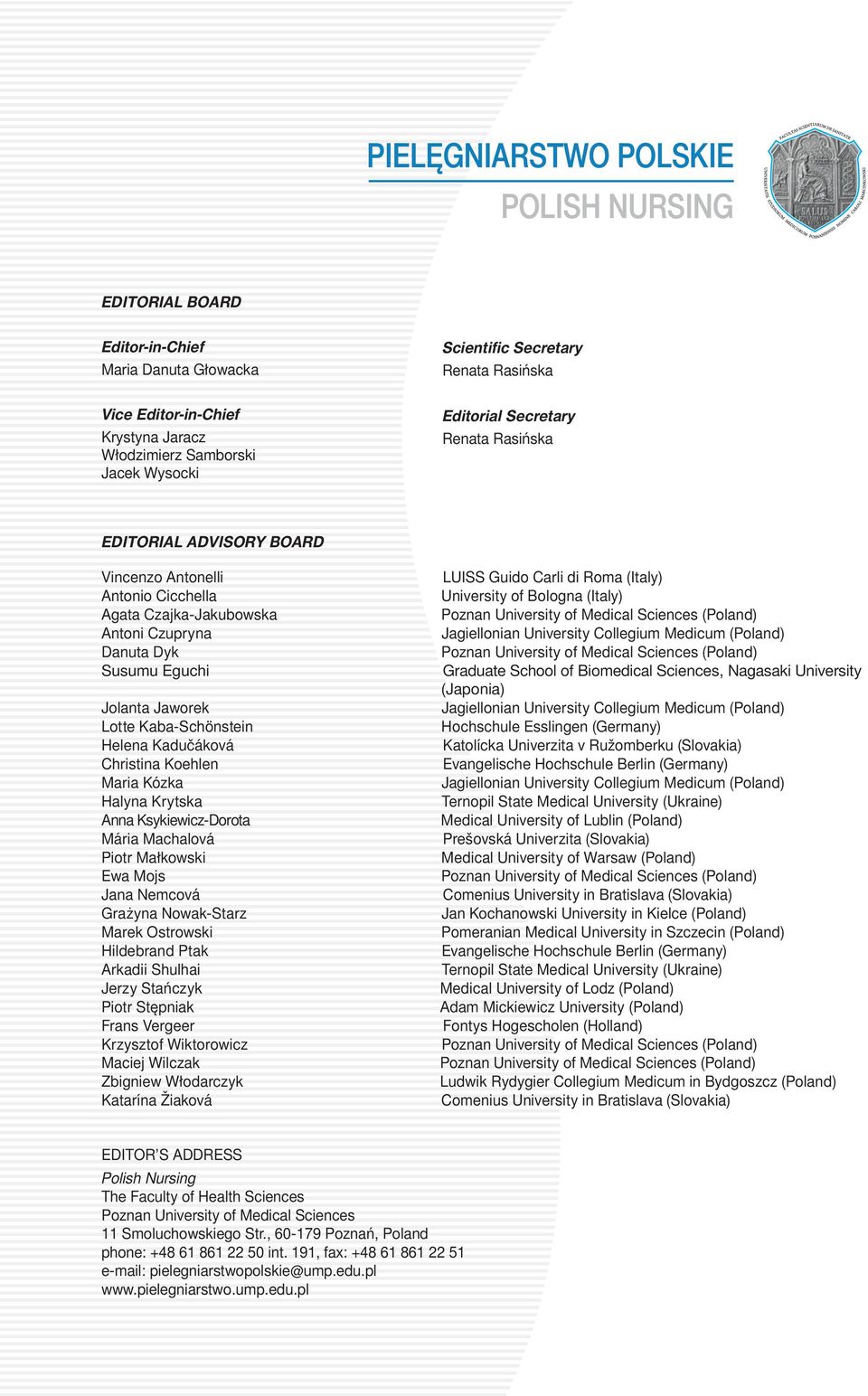 Kaba-Schönstein Helena Kadučáková Christina Koehlen Maria Kózka Halyna Krytska Anna Ksykiewicz-Dorota Mária Machalová Piotr Małkowski Ewa Mojs Jana Nemcová Grażyna Nowak-Starz Marek Ostrowski