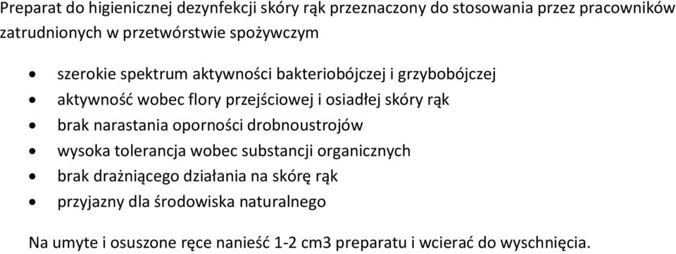 skóry rąk brak narastania oporności drobnoustrojów wysoka tolerancja wobec substancji organicznych brak drażniącego