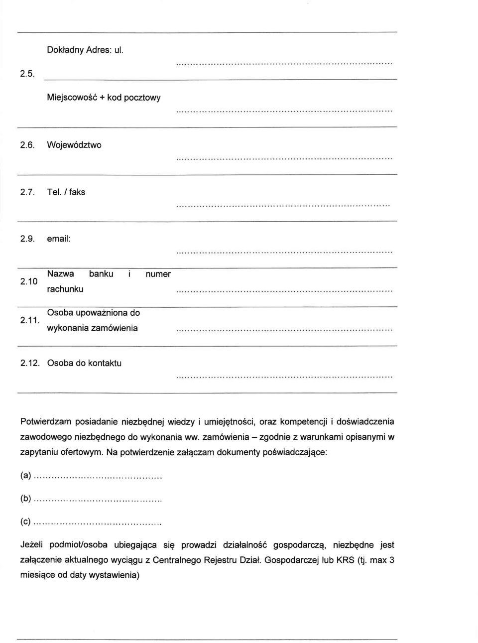 Osoba do kontaktu Potwierdzam posiadanie niezbqdnej wiedzy i umiejqtnosci, oraz kompetencji i doswiadczenia zawodowego niezbqdnego do wykonania ww.