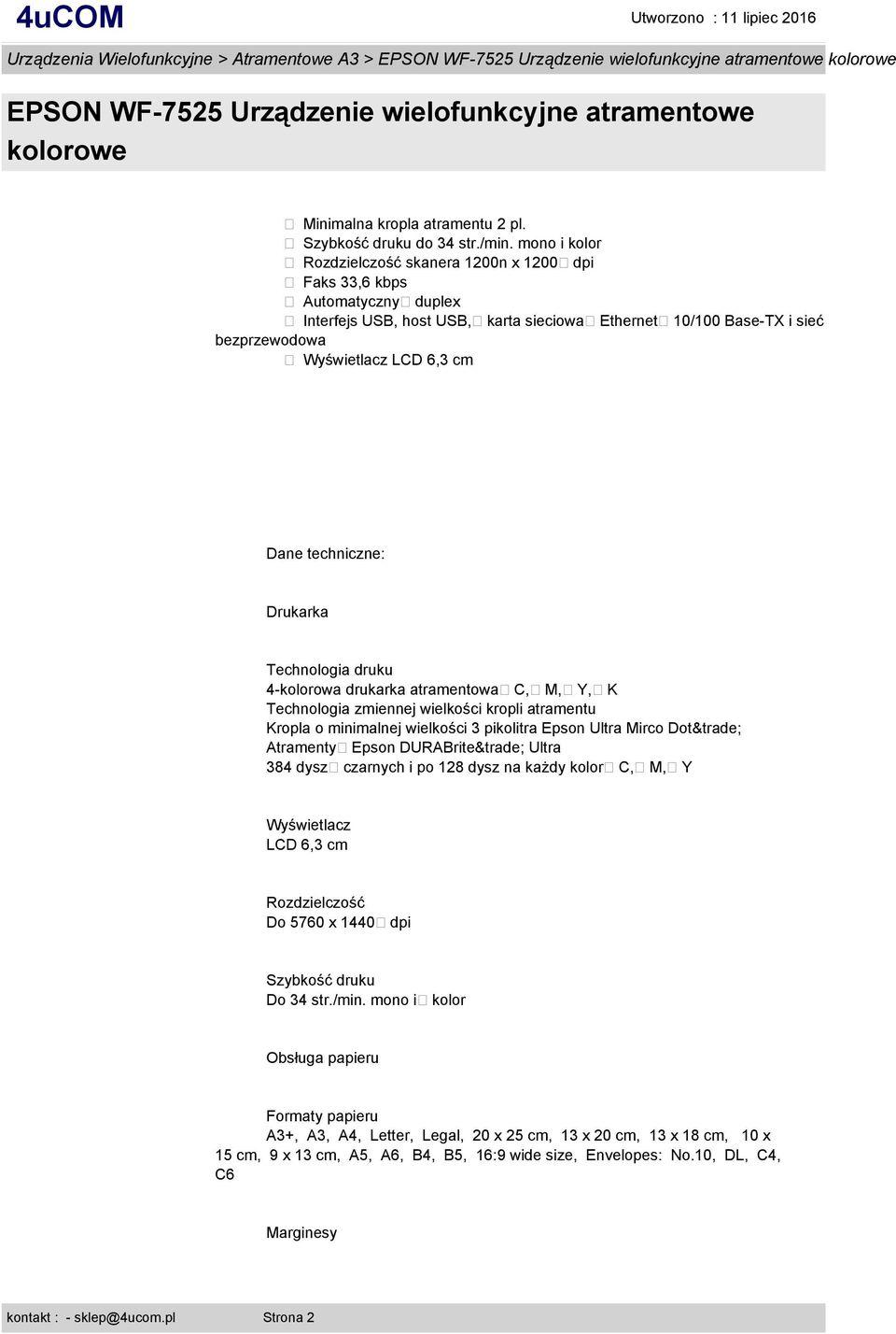 techniczne: Drukarka Technologia druku 4-kolorowa drukarka atramentowa C, M, Y, K Technologia zmiennej wielkości kropli atramentu Kropla o minimalnej wielkości 3 pikolitra Epson Ultra Mirco Dot
