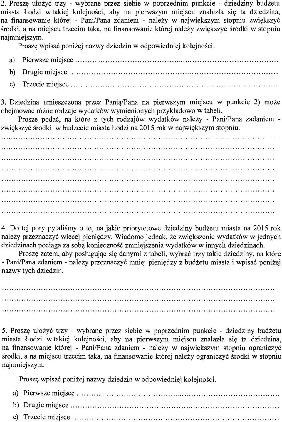 Prosze wpisak ponizej nazwy dziedzin w odpowiedniej kolejnoici. a) Pienvsze miejsce... b) Drugie miejsce... c) Trzecie miejsce... 3.