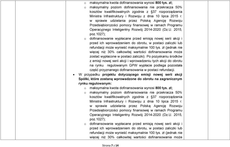 w sprawie udzielania przez Polską Agencję Rozwoju Przedsiębiorczości pomocy finansowej w ramach Programu Operacyjnego Inteligentny Rozwój 2014-2020 (Dz.U. 2015, poz.