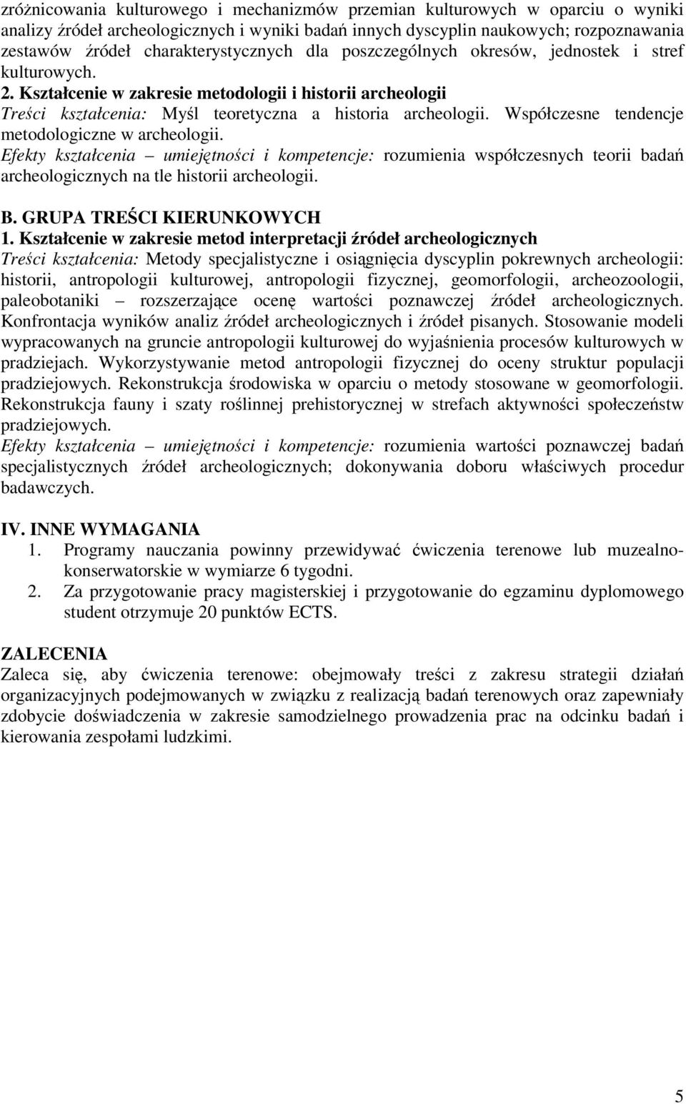 Współczesne tendencje metodologiczne w archeologii. Efekty kształcenia umiejtnoci i kompetencje: rozumienia współczesnych teorii bada archeologicznych na tle historii archeologii. 1.