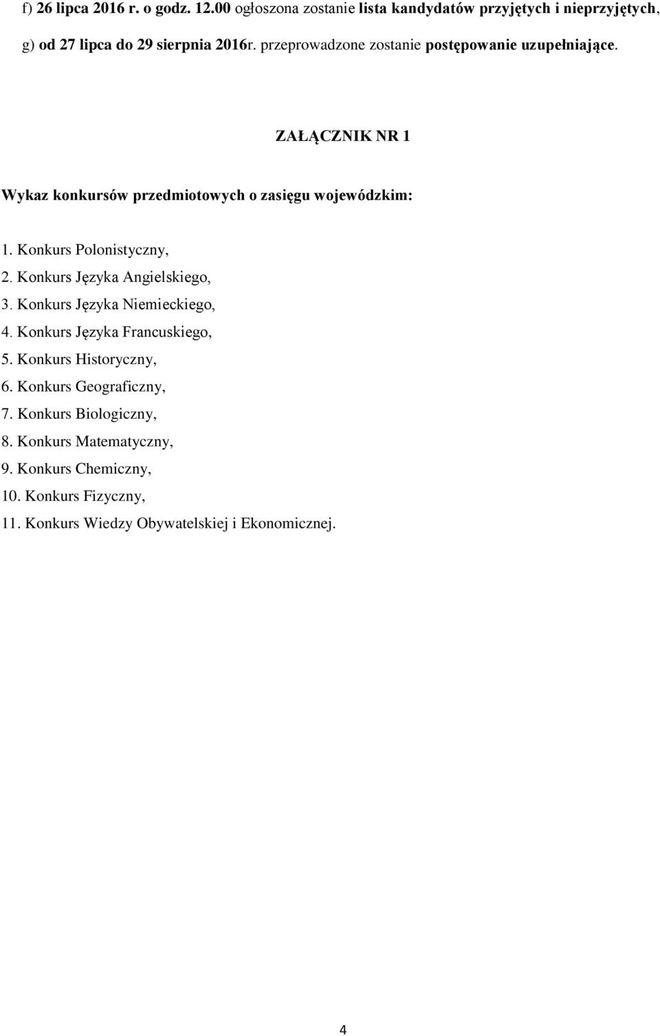 Konkurs Polonistyczny, 2. Konkurs Języka Angielskiego, 3. Konkurs Języka Niemieckiego, 4. Konkurs Języka Francuskiego, 5.