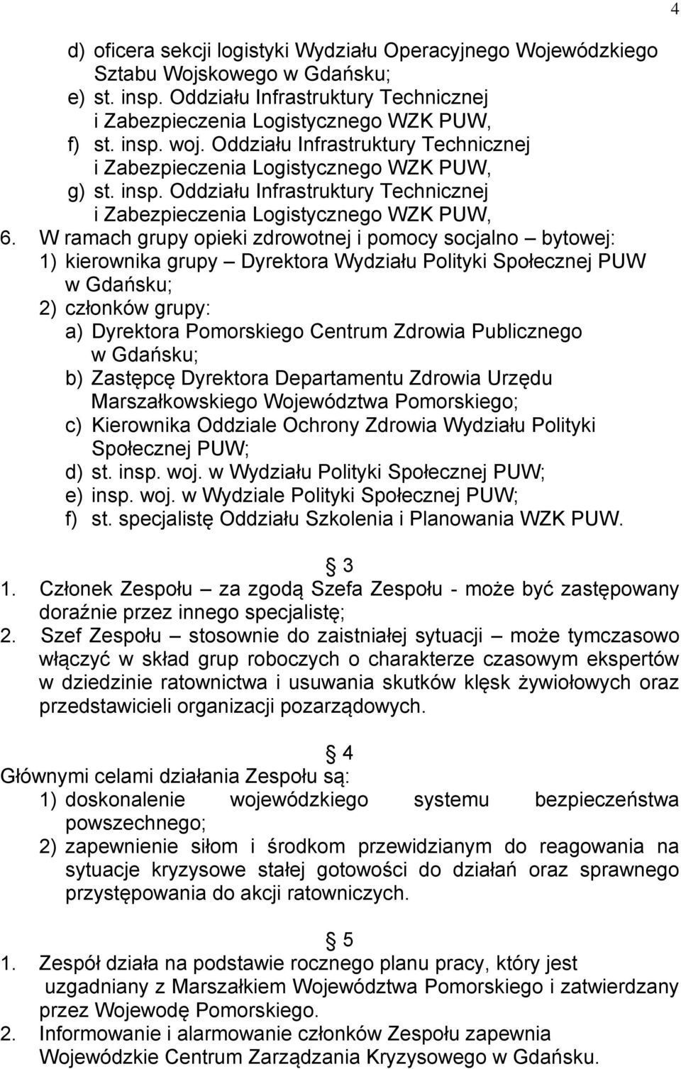 Departamentu Zdrowia Urzędu Marszałkowskiego Województwa Pomorskiego; c) Kierownika Oddziale Ochrony Zdrowia Wydziału Polityki Społecznej PUW; d) st. insp. woj.