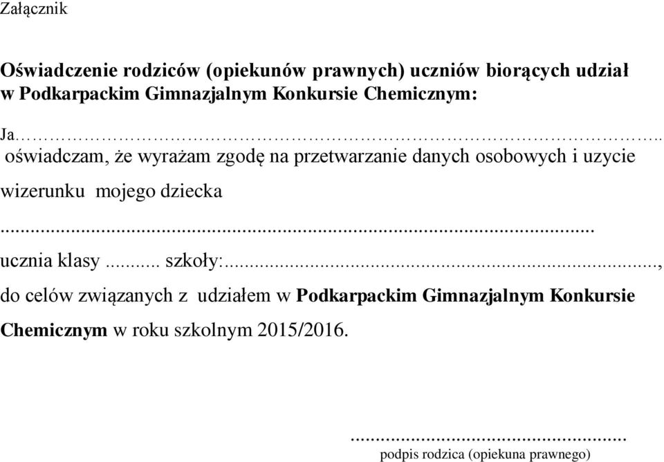. oświadczam, że wyrażam zgodę na przetwarzanie danych osobowych i uzycie wizerunku mojego dziecka.