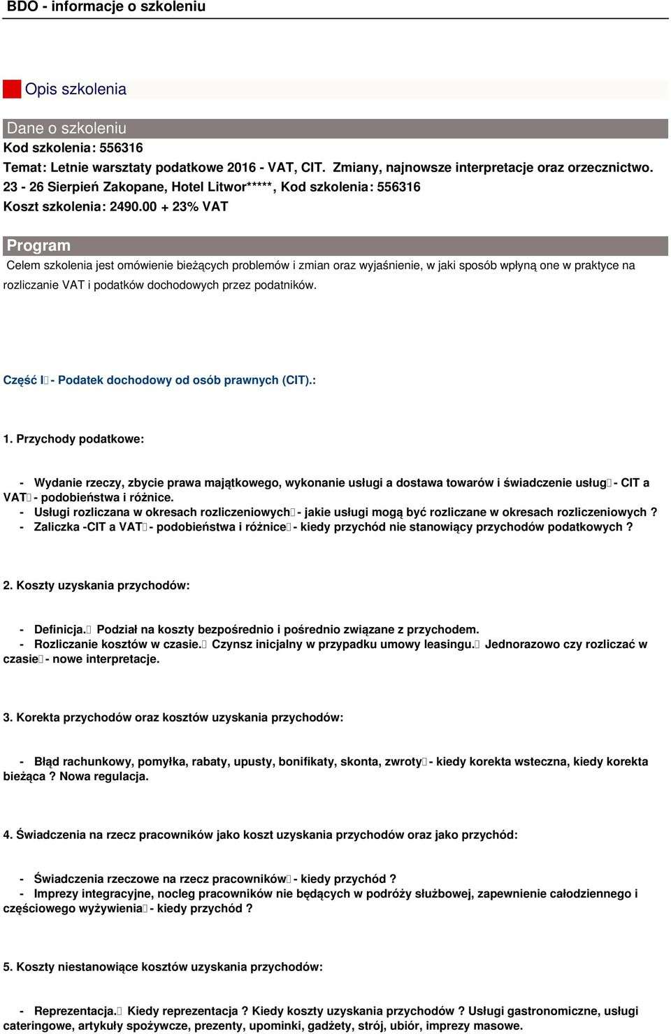 00 + 23% VAT Program Celem szkolenia jest omówienie bieżących problemów i zmian oraz wyjaśnienie, w jaki sposób wpłyną one w praktyce na rozliczanie VAT i podatków dochodowych przez podatników.