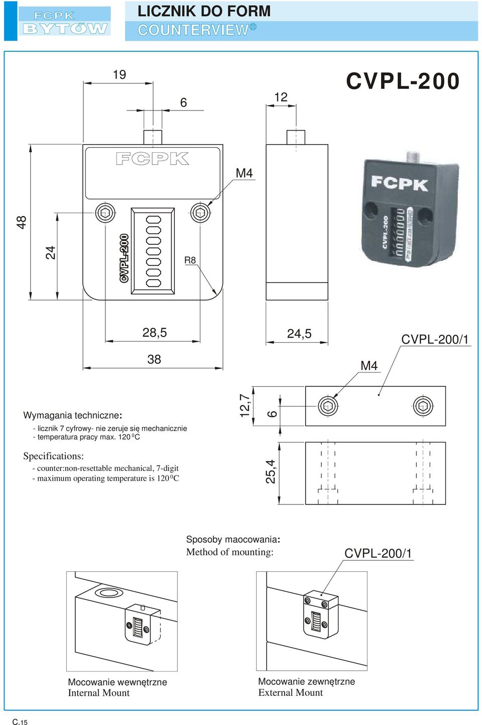 1 C Specifications: - counter:non-resettable mechanical, 7-digit - maximum operating temperature is 1