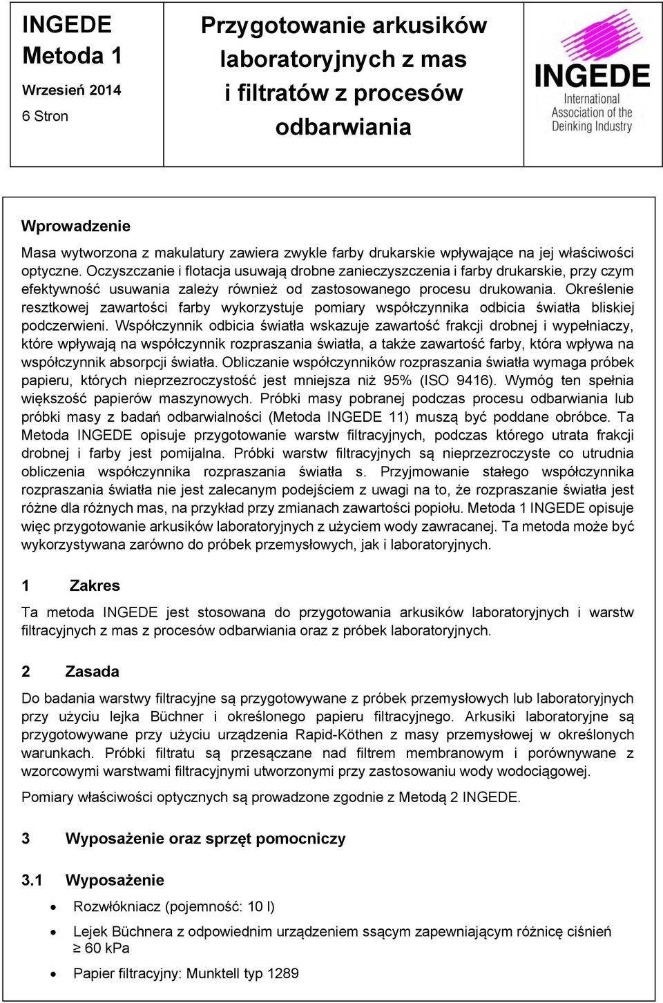 Określenie resztkowej zawartości farby wykorzystuje pomiary współczynnika odbicia światła bliskiej podczerwieni.