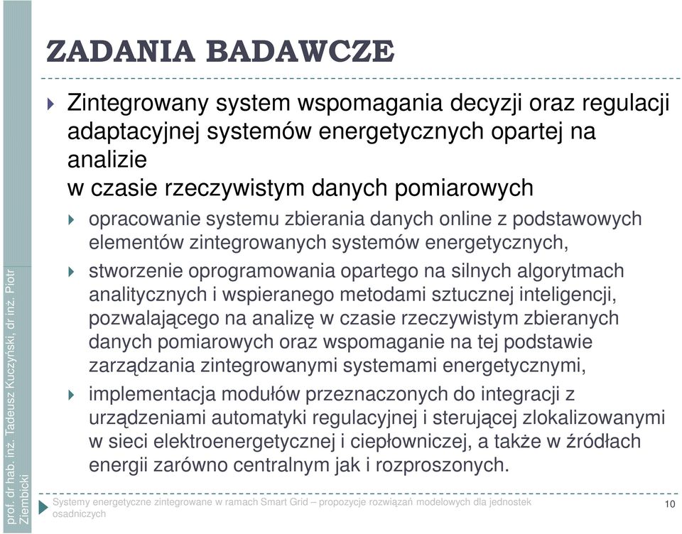 pozwalającego na analizę w czasie rzeczywistym zbieranych danych pomiarowych oraz wspomaganie na tej podstawie zarządzania zintegrowanymi systemami energetycznymi, implementacja modułów