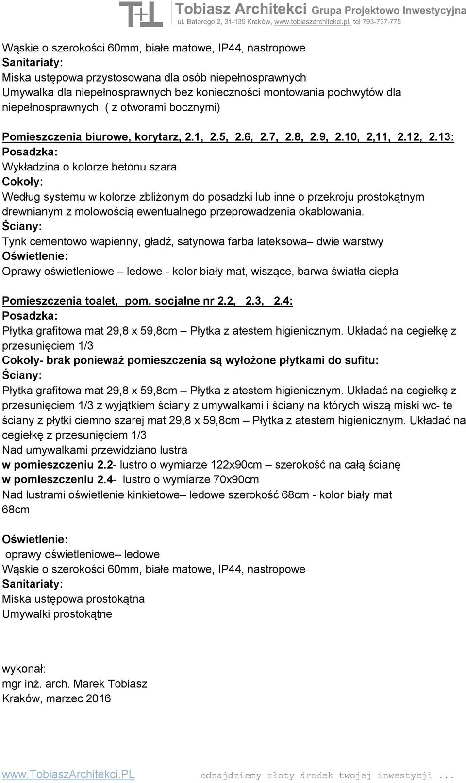 13: Wykładzina o kolorze betonu szara Według systemu w kolorze zbliżonym do posadzki lub inne o przekroju prostokątnym drewnianym z molowością ewentualnego przeprowadzenia okablowania.